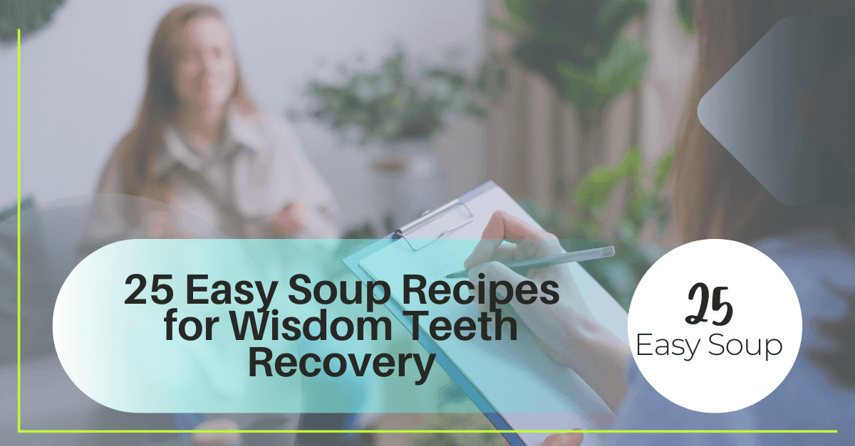 Soup Recipes for Wisdom Teeth for recovery