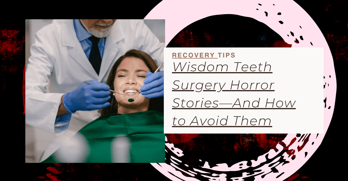 Wisdom Teeth Surgery Horror Stories