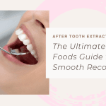 Food Ideas After Tooth Extraction: Soft Foods for Recovery
