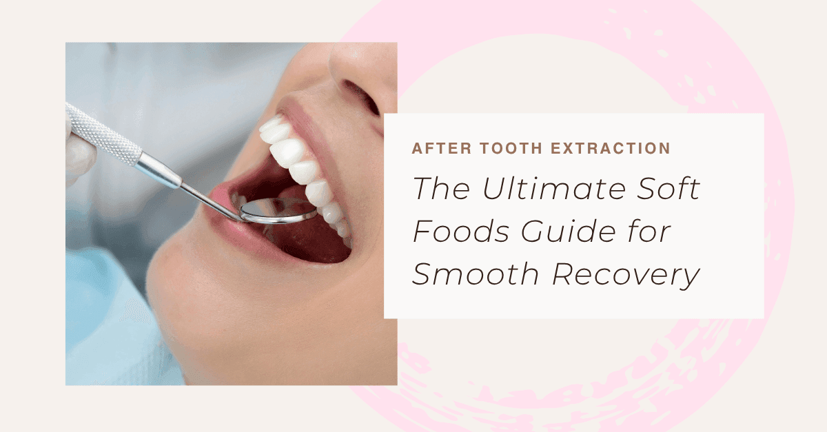 Food Ideas After Tooth Extraction