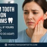 Wisdom Tooth Infection Symptoms: How to Tell If Your Tooth Is Infected (And What to Do)