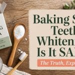 Baking Soda Teeth Whitening: Is It Safe?