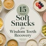 Soft Snacks for Wisdom Teeth Recovery: 15+ Options